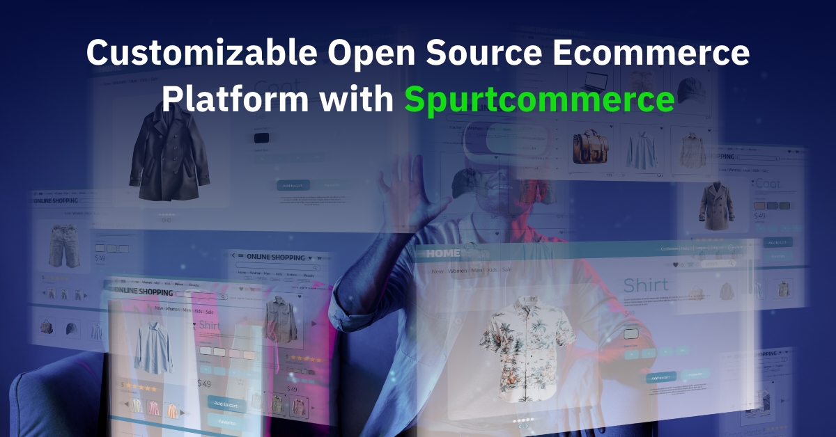 Customizable Open Source Ecommerce Platform with Spurtcommerce.jpg